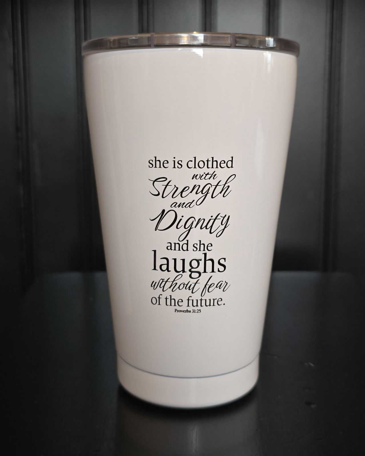 Proverbs 31:25 Tumbler
